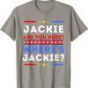 Lets Go Brandon, Jackie are You Here Where's Jackie Biden President T-Shirt