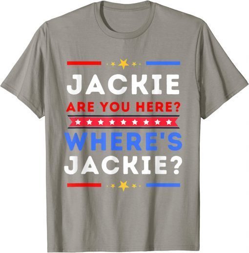 Lets Go Brandon, Jackie are You Here Where's Jackie Biden President T-Shirt