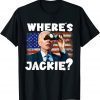 Jackie are You Here Where's Jackie Unisex T-Shirt