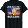 Funny Jackie Are You Here Biden Meme T-Shirt