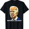 Where's Jackie Anti Biden Shirt