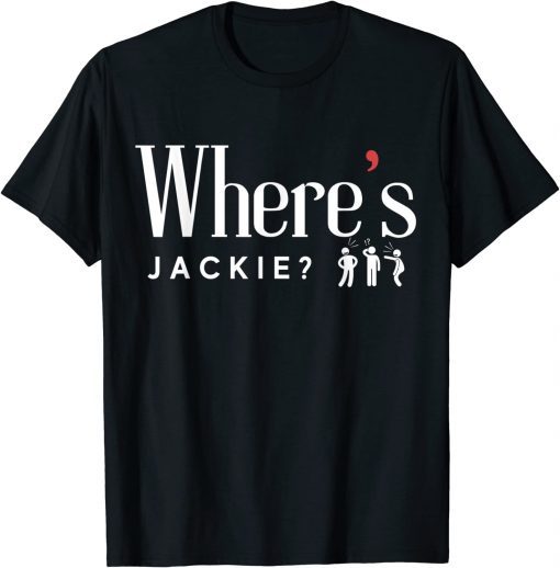 Where's Jackie? Jackie are You Here Tee Shirt