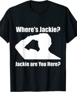 Jackie are You Here Anti Biden Meme T-Shirt