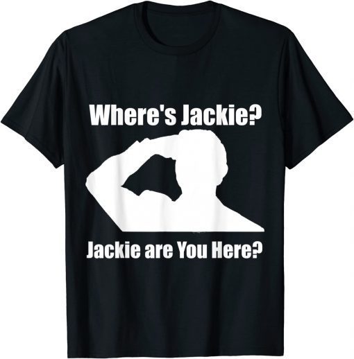 Jackie are You Here Anti Biden Meme T-Shirt