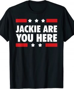 Jackie are You Here Where's Jackie Biden Meme Official T-Shirt
