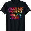 Jackie are You Here Where's Jackie Joe Biden Tie Dye Classic T-Shirt