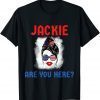 Jackie are You Here Where's Jackie Anti Biden Meme T-Shirt