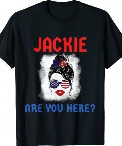Jackie are You Here Where's Jackie Anti Biden Meme T-Shirt