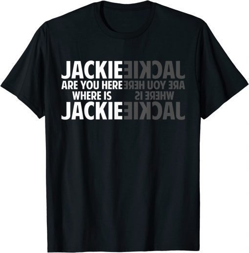 Anti Biden Where's Jackie Jackie Are You Here? T-Shirt