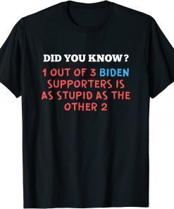 1 Out Of 3 Biden Supporters Is Just As Stupid As The Other Official T-Shirt
