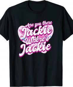 Jackie are You Here Where's Jackie Anti Joe Biden FJB Funny T-Shirt