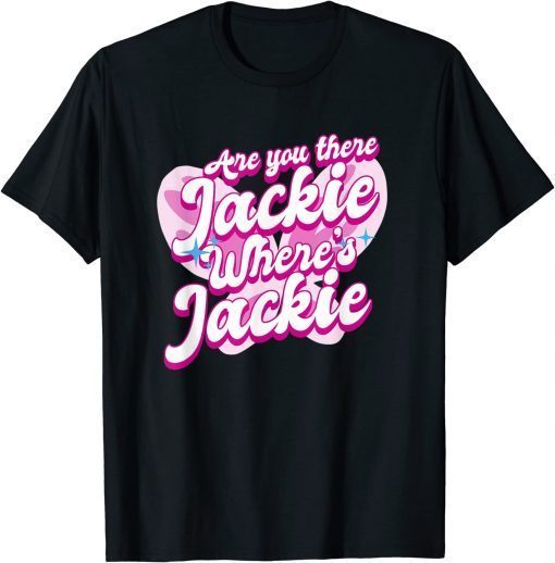 Jackie are You Here Where's Jackie Anti Joe Biden FJB Funny T-Shirt