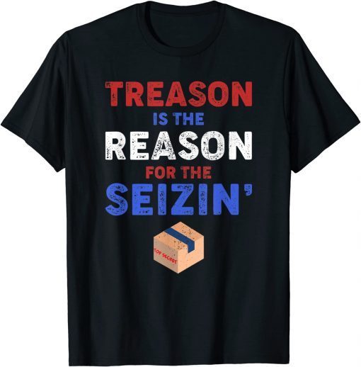 Funny Treason is the Reason for the Seizin ,FBI Raid T-Shirt
