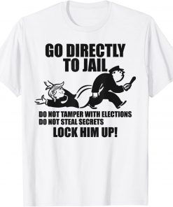 Go Directly to Jail TRUMP, Lock Him Up Funny T-Shirt