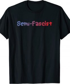 Apparel Semi-fascist Joe Biden Quotes Funny Political Humor 2023 T-Shirt