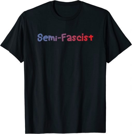 Apparel Semi-fascist Joe Biden Quotes Funny Political Humor 2023 T-Shirt