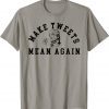 Trump Make Tweets Mean Again for Trump Supporters T-Shirt