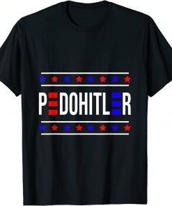 PedoHitler Funny Saying 2023 T-Shirt