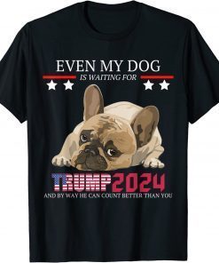 Even my dog is waiting for trump 2024 funny T-Shirt