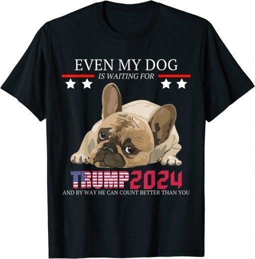 Even my dog is waiting for trump 2024 funny T-Shirt