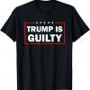 Trump Is Guilty AF, Trump Is Going To Jail, To Prison T-Shirt