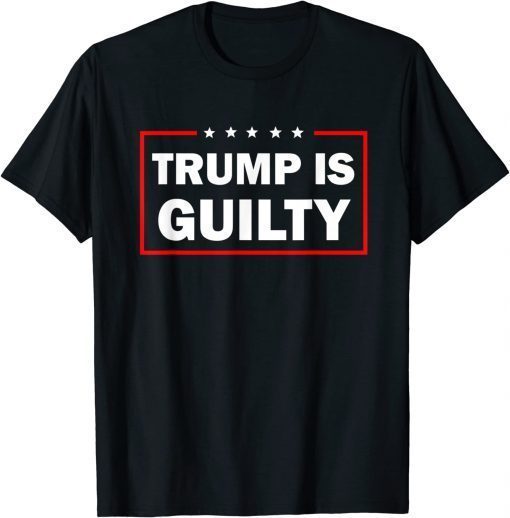 Trump Is Guilty AF, Trump Is Going To Jail, To Prison T-Shirt