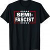 Semi-Fascist Ironic Political Humor Joe Biden Quotes 2023 T-Shirt
