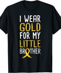 I Wear Gold For My Little Brother Childhood Cancer Awareness Official T-Shirt