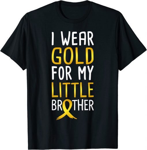 I Wear Gold For My Little Brother Childhood Cancer Awareness Official T-Shirt