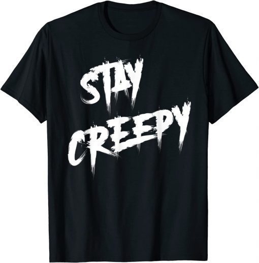 Stay Creepy Halloween Horror Gift T-Shirt