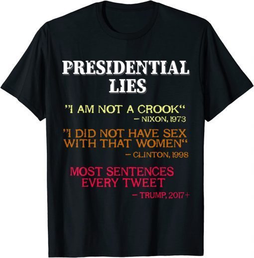 Presidential Lies, Nixon, Clinton and Trump Lies, Anti Trump 2023 T-Shirt