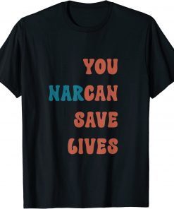 You Narcan Save Lives naloxone enables 2023 T-Shirt