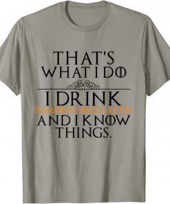 I Drink Pumpkin Spice Lattes And I Know Things Quote T-Shirt