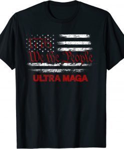 Ultra Maga Vintage Flag We the People Republican Patriotics T-Shirt