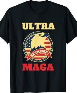Ultra Extreme MAGA Ultra-Maga Trump Supporter Patriotic T-Shirt