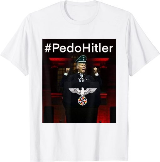 Pedohitler Funny Anti Joe Biden Meme T-Shirt