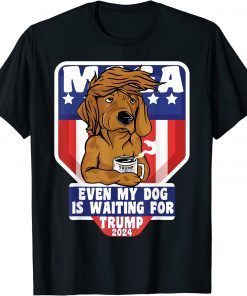 Even My Dog Is Waiting For Trump 2024 For Men Women T-Shirt