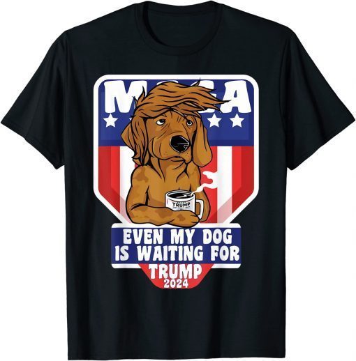 Even My Dog Is Waiting For Trump 2024 For Men Women T-Shirt