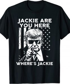 Jackie are You Here Where's Jackie Biden Funny Trump US Flag T-Shirt