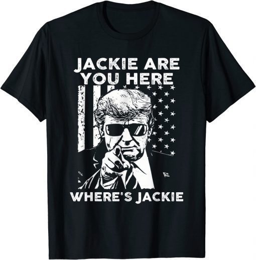 Jackie are You Here Where's Jackie Biden Funny Trump US Flag T-Shirt