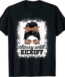 Classy Until Kickoff American Football Lover Game Day T-Shirt