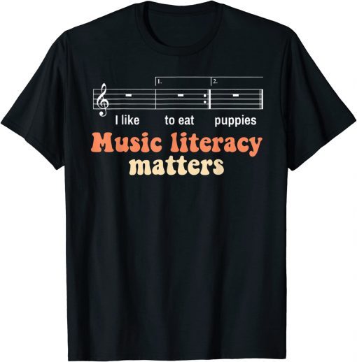 Music Literacy Matters Funny I Like to eat puppies Singer T-Shirt