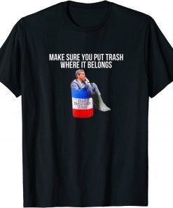 Beto Make Sure You Put Trash Where It Belongs 2022 Shirt