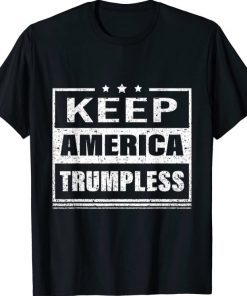 Funny Keep America Trumpless Anti Donald Trump T-Shirt