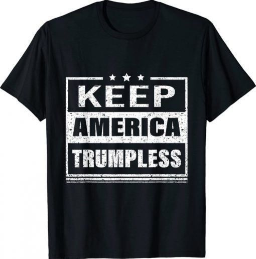 Funny Keep America Trumpless Anti Donald Trump T-Shirt