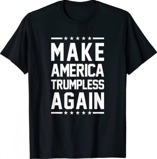 Make America Trumpless Again Anti Trump T-Shirt