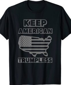 KEEP AMERICA TRUMPLESS OFFICIAL T-Shirt
