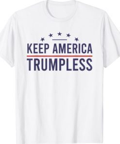 Anti Trump Keep America Trumpless T-Shirt