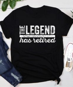 The Legend Has Retired T-Shirt