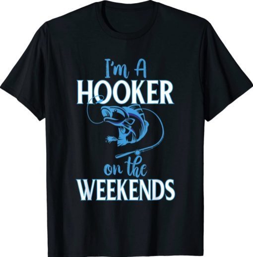 I'm A Hooker On The Weekends T-Shirt